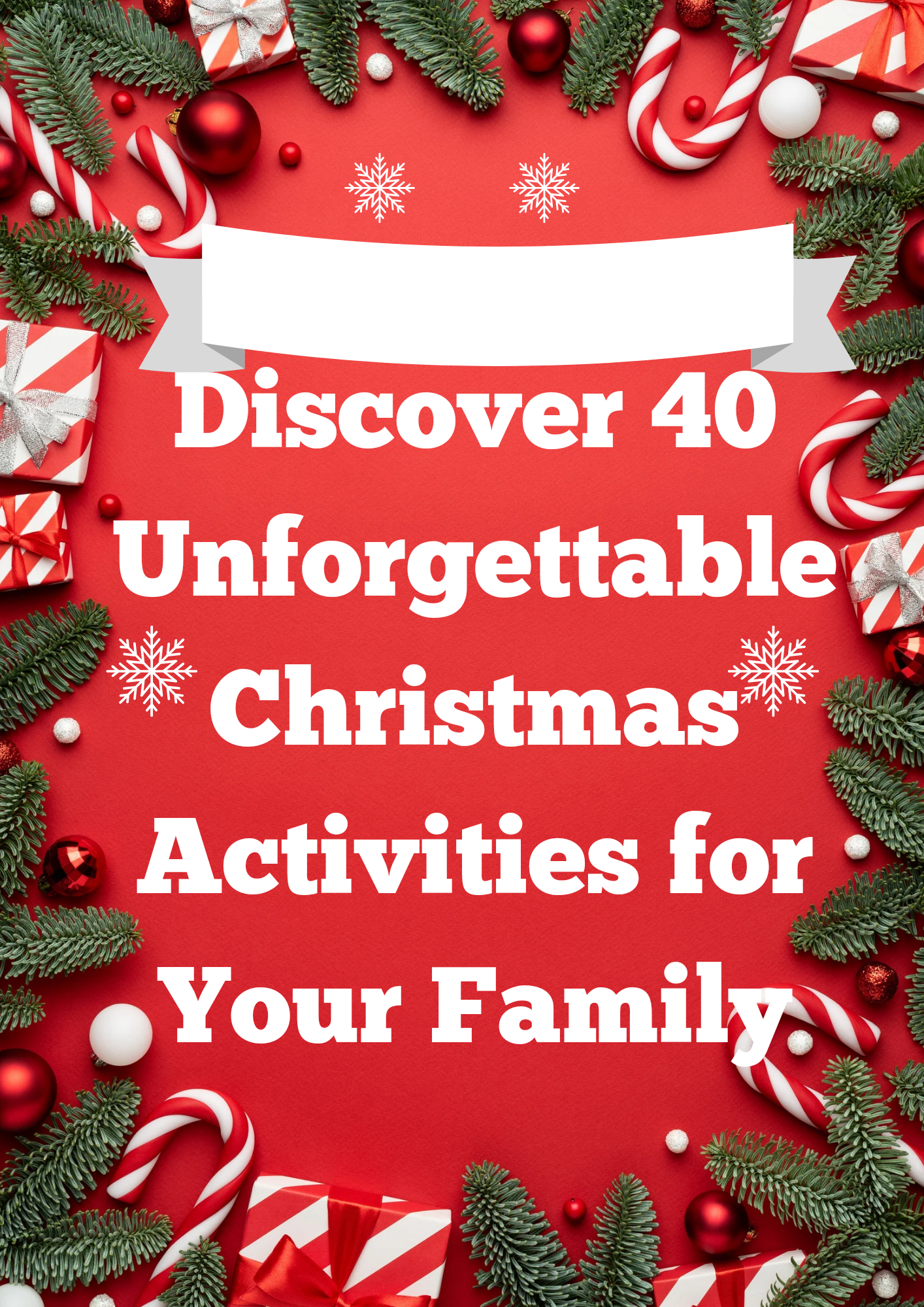 Discover 40 Unforgettable Christmas Activities for Your Family